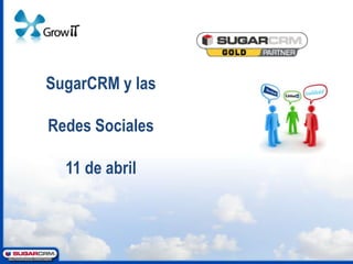 SugarCRM y las

Redes Sociales

  11 de abril
 