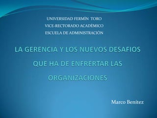 UNIVERSIDAD FERMÌN TORO
VICE-RECTORADO ACADÈMICO

ESCUELA DE ADMINISTRACIÒN

Marco Benítez

 