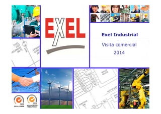 Exel Industrial 
Visita comercial 
2014 
 
