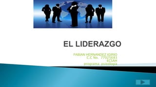 FABIAN HERNANDEZ IGIRIO
C.C No. 77025683
ECSAH
programa: psicología

 