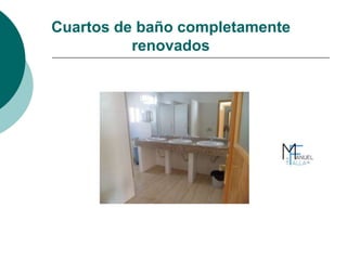 Cuartos de baño completamente
renovados
 