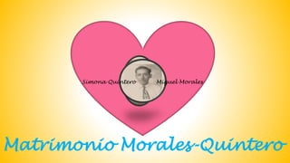 Matrimonio Morales-Quintero
Simona Quintero Miguel Morales
 