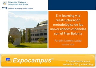 El e-learning y la reestructuración metodológica de las universidades españolas con el Plan Bolonia Faraón Llorens Largo o ctubre 2009 