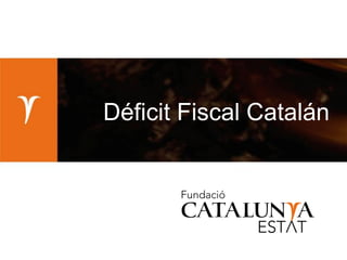 Déficit Fiscal Catalán
 