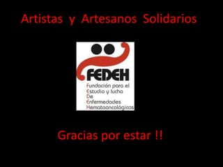 Artistas y Artesanos Solidarios
Gracias por estar !!
 