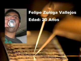 Felipe Zuñiga Vallejos Edad: 20 Años 