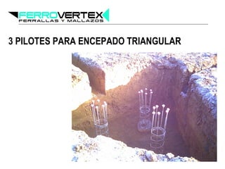3 PILOTES PARA ENCEPADO TRIANGULAR
 