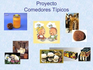 Proyecto
Comedores Típicos
 