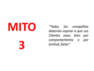 Debemos ser selectivos en la retención.“Las compañías deberían centrar sus esfuerzos en la retención en lugar de en la adquisición”MITO2