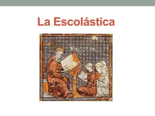 La Escolástica
 
