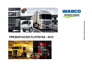 WABCO Confidential and proprietary

PRESENTACIÓN FLOTISTAS - 2012

 