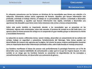 IntroducciónAnálisisConclusionesFrases largas entre 4 y 7 (2) El elemento de miedos y temores vuelve a aparecer, amplificados por el entorno social. La soledad aparece como un miedo personal, a no encontrar una persona y no tener el equilibrio emocional deseado, y por el otro, la soledad desde el punto de vista de la presión social.Concepto =  miedo a la soledad