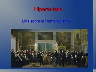 Hiperenlace

Más sobre el Romanticismo
 