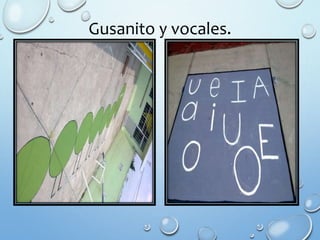 Gusanito y vocales.
 
