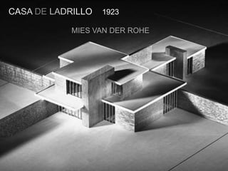 CASA DE LADRILLO 1923
MIES VAN DER ROHE
 