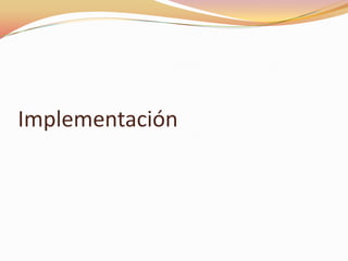 Implementación
 