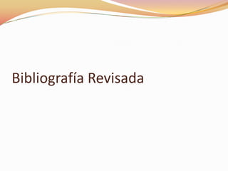 Bibliografía Revisada
 