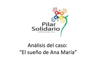 Análisis del caso: “El sueño de Ana María” 