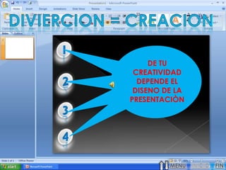 DE TU
 CREATIVIDAD
  DEPENDE EL
 DISENO DE LA
PRESENTACIÒN




         MENU   FIN
 