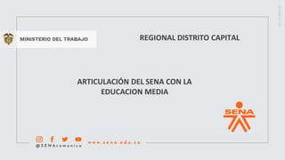 7
ARTICULACIÓN DEL SENA CON LA
EDUCACION MEDIA
REGIONAL DISTRITO CAPITAL
 