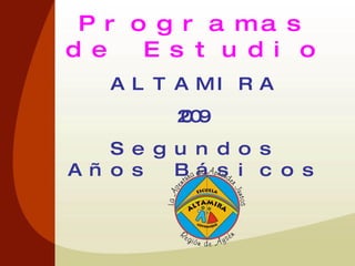 Programas de Estudio ALTAMIRA 2009 Segundos Años Básicos 