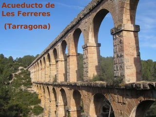Acueducto de Les Ferreres (Tarragona) 