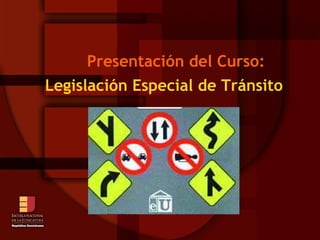 Presentación del Curso: Legislación Especial de Tránsito 