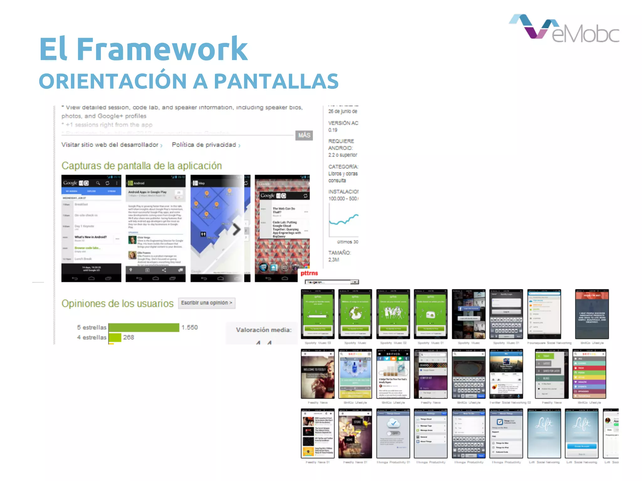 El Framework
ORIENTACIÓN A PANTALLAS
 