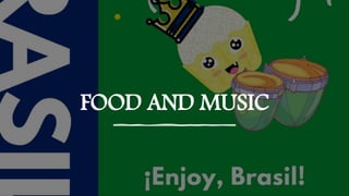 FOOD AND MUSIC
 