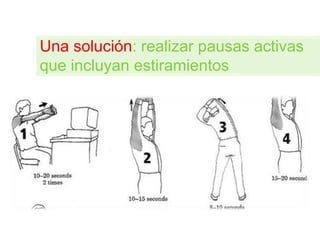 Una solución: realizar pausas activas
que incluyan estiramientos