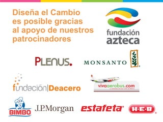 Diseña el Cambio es posible gracias al apoyo de nuestros patrocinadores  