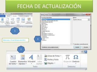 FECHA DE ACTUALIZACIÓN


               1


Miércoles, 19 de Octubre de 2011
                                   3



                        2




                                       Luis Carrera
 
