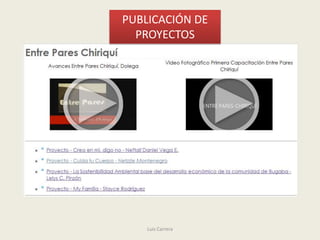 PUBLICACIÓN DE
  PROYECTOS




    Luis Carrera
 