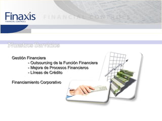 Gestión Financiera
        - Outsourcing de la Función Financiera
        - Mejora de Procesos Financieros
        - Líneas de Crédito

Financiamiento Corporativo
 
