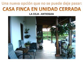 Una nueva opción que no se puede deje pasar:
Ubicada en
El Retiro - Antioquia
LA CEJA - ANTIOQUIA
 