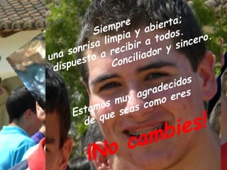 re
               emp y abie s.  rta;
            Si
                mpia r a todo incero.
            a li ibi
        nris rec               y s
 n a s o to a            ador
u
     spue
          s     Co ncili
 d i
                         idos
                      dec s
                  agra ere
               muy como
           mos seas
       s ta u e
                              s!
     E
         de q
                          bie
             c am
        ¡ No
 