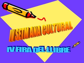 IV SETM ANA CULTURAL IV FIRA DEL LLIBRE 