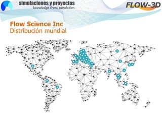Flow Science Inc
Distribución mundial
 