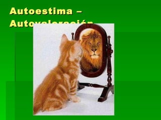 Autoestima – Autovaloración 