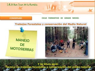 CONSERVAR:             CICLO FORMATIVO DE GRADO MEDIO:




                        Y tu título será:
Técnico en trabajos forestales y conservación del medio natural
 