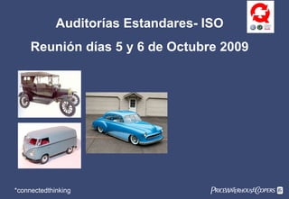 *connectedthinking Auditorías Estandares- ISO Reunión días 5 y 6 de Octubre 2009 