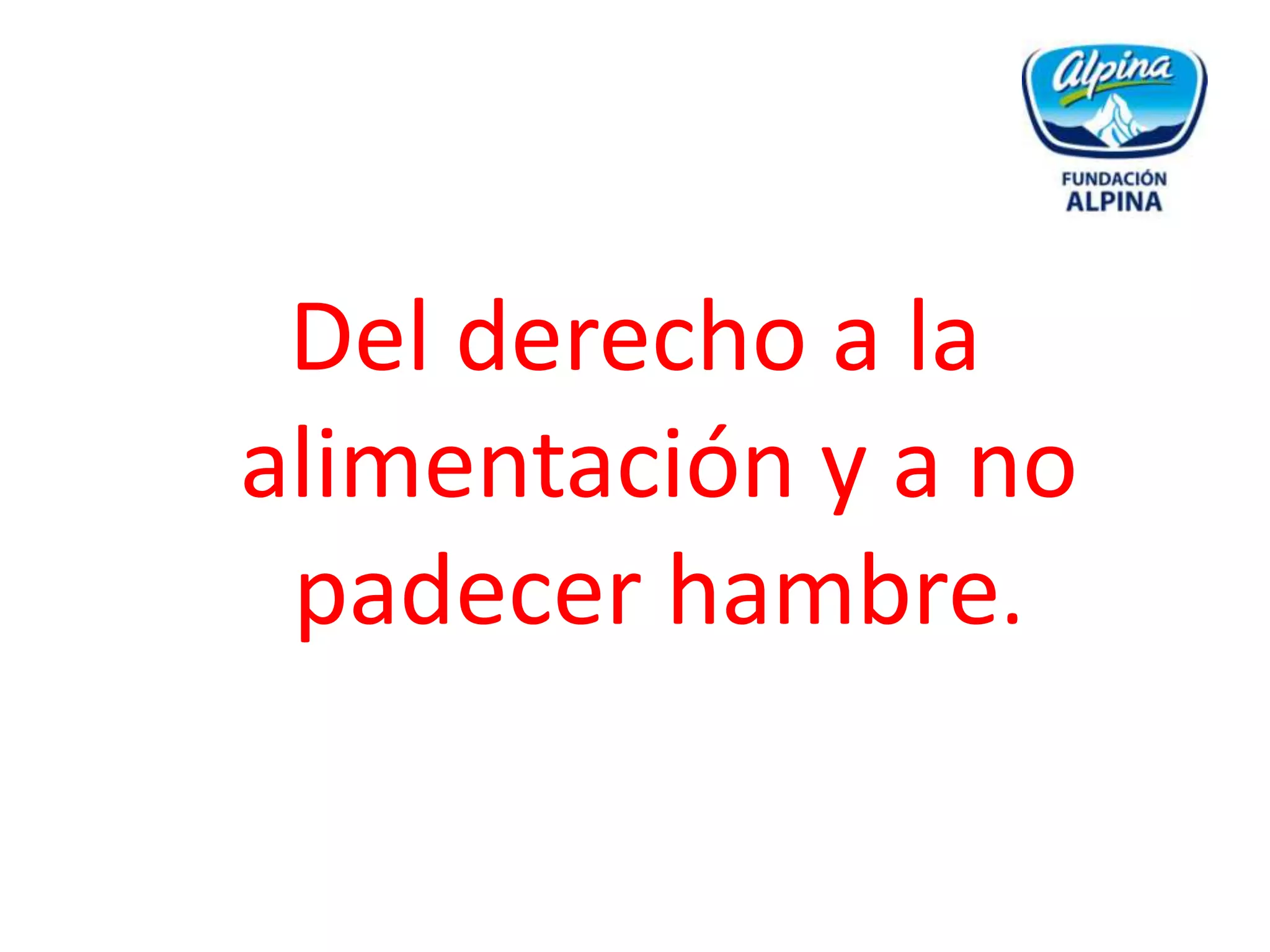 Del derecho a la alimentación y a no padecer hambre.