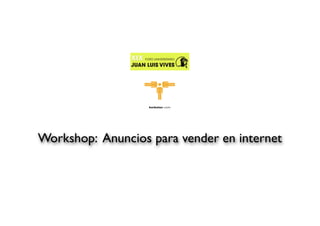 Workshop: Anuncios para vender en internet
 