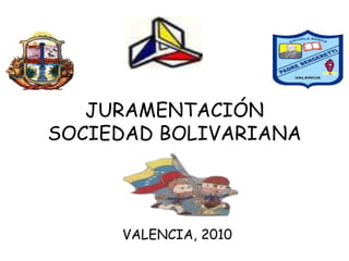 JURAMENTACIÓNSOCIEDAD BOLIVARIANA VALENCIA, 2010 
