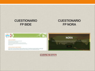 CUESTIONARIO
FP BIDE
CUESTIONARIO
FP NORA
 