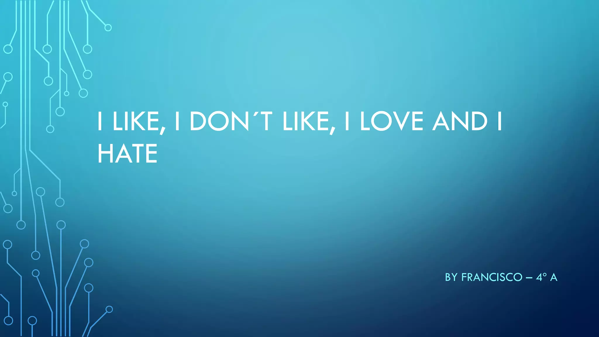 I like, I don't like - Francisco | PPT