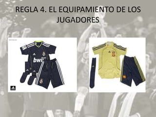 REGLA 4. EL EQUIPAMIENTO DE LOS
           JUGADORES
 