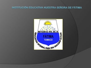 Institución Educativa Nuestra señora de Fátima 