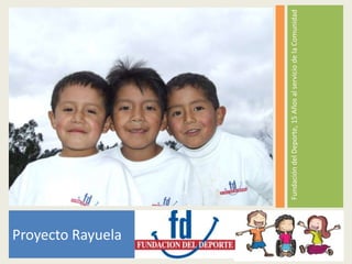Proyecto Rayuela


                   Fundación del Deporte, 15 Años al servicio de la Comunidad
 