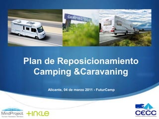 Plan de Reposicionamiento Camping & Caravaning Alicante, 04 de marzo 2011 - FuturCamp 